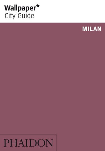 Image 0 for Milan: Wallpaper* City Gu…