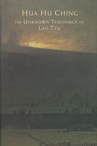 Image 0 for Hua hu Ching: The Unknown…
