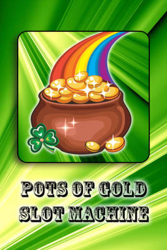 Image 0 for Pots of Gold Slots