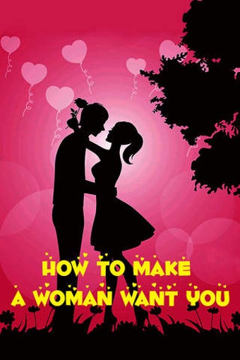 Imagen 0 para How To Make a Woman Want …