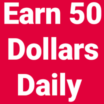 Image 0 for Earn 50 Dollars Daily