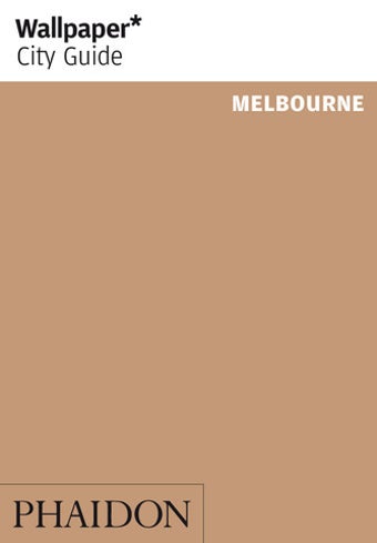 Image 0 for Melbourne: Wallpaper* Cit…