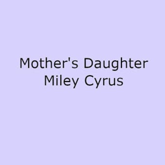 Image 0 for Mother's Daughter - Miley…