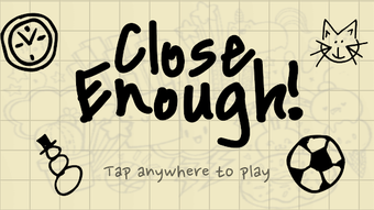Image 2 for Close Enough!