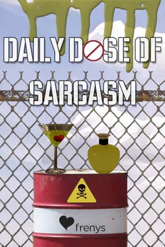 Image 0 for Daily Dose of Sarcasm
