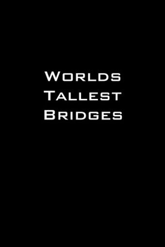 Image 0 for Worlds Tallest Bridges