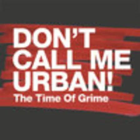 DON'T CALL ME URBAN! The Time of Grime for iOS - Free download and 