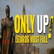 Icon of program: Only Up: LIZARDS MUST FAL…