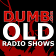 Icon of program: Dumb.com - Old Radio Show…