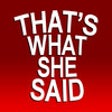 Icon of program: That's What She Said