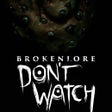 Icon of program: BrokenLore: DON'T WATCH