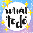 Icon of program: What To Do - daily cheerf…