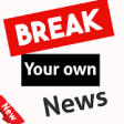Icon of program: Break Your Own News - Bre…