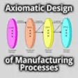 Icon of program: Axiomatic Design Manufact…