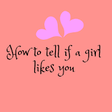 Icono de programa: How To Tell If A Girl Lik…