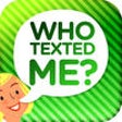 Icon of program: Who Texted Me? - Hear who…