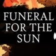 Icon of program: Funeral for the Sun