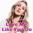 Icono de programa: Love Me Like You Do - Ell…