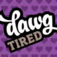 Icon of program: Dawg Tired Inc.