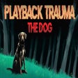 Icon of program: Playback Trauma: The Dog