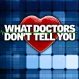 Icon of program: What Doctors Don't Tell Y…