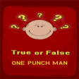 Icon of program: One Punch man True False