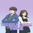 Icon of program: Trouble Comes Twice