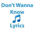 Icon of program: Don't Wanna Know Lyrics