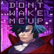 Icon of program: Dont Wake Me Up