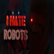Icon of program: I Hate Robots