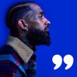 Icon of program: Nipsey Hussle Quotes