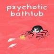 Icon of program: Psychotic Bathtub
