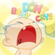 Icon of program: Baby Don't Cry!