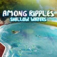 Icon of program: Among Ripples: Shallow Wa…