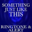 Icono de programa: Something Just Like This …