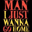 Icono de programa: Man I Just Wanna Go Home