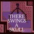 Icon of program: THERE SWINGS A SKULL