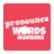 Icon of program: Pronounce Words