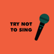 Icon of program: Try Not To Sing - Challen…