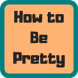 Icon of program: How to Be Pretty
