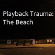 Icon of program: Playback Trauma: The Beac…