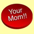 Icon of program: Your Mom!!