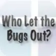 Icon of program: Who Let The Bugs Out?