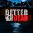 Icono de programa: Better Late Than Dead