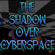 Icon of program: The Shadow Over Cyberspac…