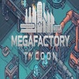 Icon of program: MegaFactory Tycoon