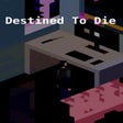 Icon of program: Destined to Die